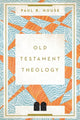 Book cover of: Old Testament Theology. By: Paul R. House