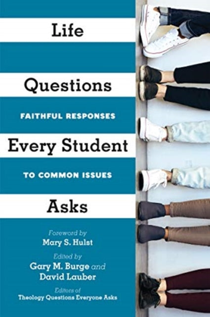 Book cover of: Life Questions Every Student Asks – Faithful Responses to Common Issues. By: Gary M. Burge