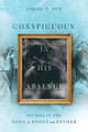 Book cover of: Conspicuous in His Absence – Studies in the Song of Songs and Esther. By: Chloe T. Sun