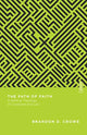 Book cover of: Path of Faith – A Biblical Theology of Covenant and Law. By: Brandon D. Crowe