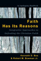 Book cover of: Faith Has Its Reasons – Integrative Approaches to Defending the Christian Faith. By: Kenneth D. Boa
