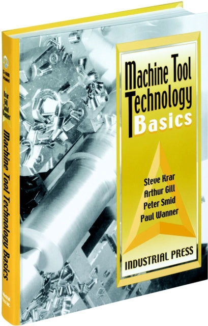Book cover of: Machine Tool Technology Basics. By: Steve Krar