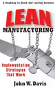 Book cover of: Lean Manufacturing: Implementation Strategies that Work. By: John W. Davis