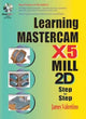 Book cover of: Learning Mastercam X5 Mill 2D Step-by-Step. By: James Valentino