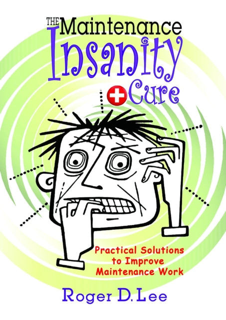 Book cover of: Maintenance Insanity Cure. By: Roger D. Lee
