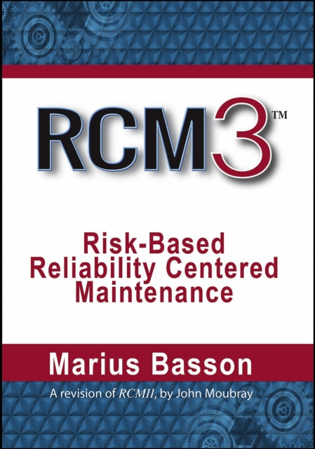 Book cover of: RCM3: Risk-Based Reliability Centered Maintenance. By: Marius Basson