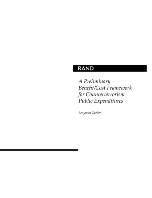 Book cover of: Preliminary Benefit/Cost Framework for Counterterrorism Public Expenditures. By: Benjamin Zycher