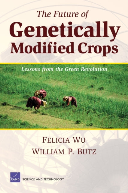 Book cover of: Future of Genetically Modified Crops. By: Felicia Wu