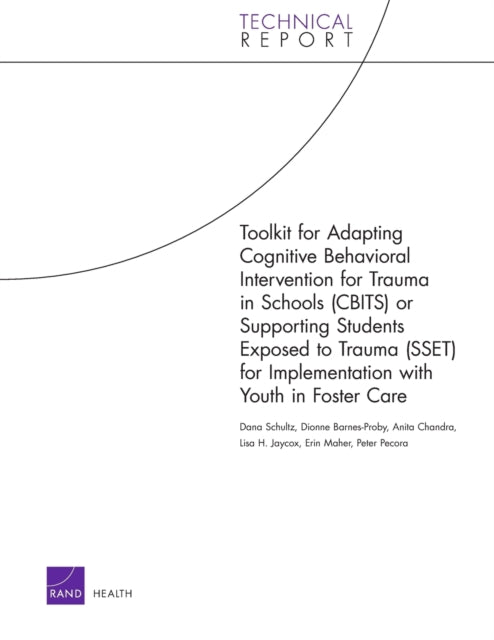 Book cover of: Toolkit for Adapting Cognitive Behavioral Intervention for Trauma in Schools (Cbits) or Supporting Students Exposed to Trauma (Sset) for Implementation with Youth in Foster Care