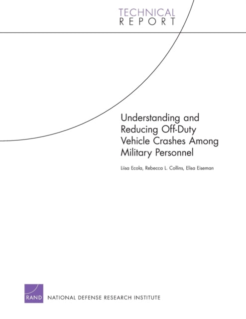 Book cover of: Understanding and Reducing off-Duty Vehicle Crashes Among Military Personnel. By: Liisa Ecola