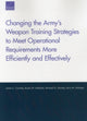 Book cover of: Changing the Army's Weapon Training Strategies to Meet Operational Requirements More Efficiently and Effectively. By: James C. Crowley