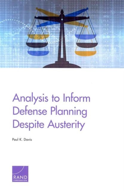 Book cover of: Analysis to Inform Defense Planning Despite Austerity. By: Davis, Paul K.