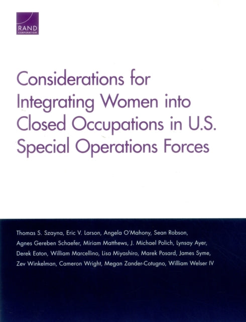 Book cover of: Considerations for Integrating Women into Closed Occupations in U.S. Special Operations Forces. By: Thomas S. Szayna