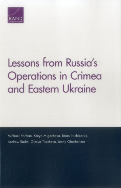 Book cover of: Lessons from Russia's Operations in Crimea and Eastern Ukraine. By: Michael Kofman