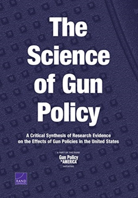 Book cover of: Science of Gun Policy. By: RAND Corporation