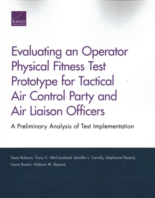 Book cover of: Evaluating an Operator Physical Fitness Test Prototype for Tactical Air Control Party and Air Liaison Officers. By: Sean Robson