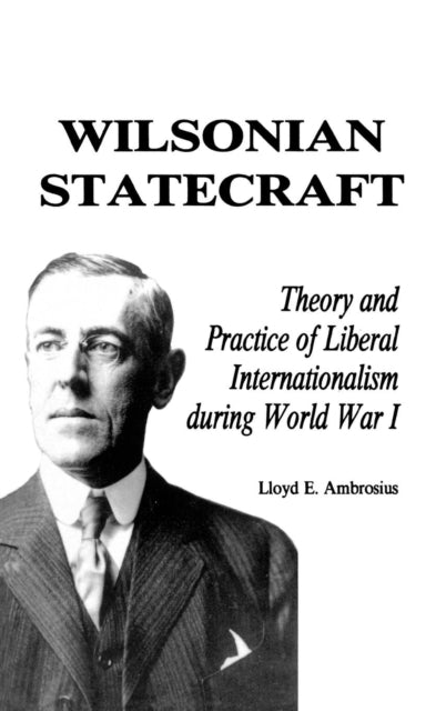 Book cover of: Wilsonian Statecraft