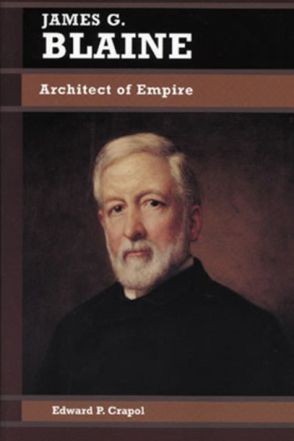 Book cover of: James G. Blaine. By: Edward P. Crapol