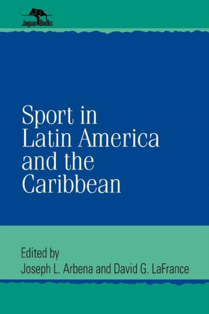Book cover of: Sport in Latin America and the Caribbean. By: David G. Arbena,  Joseph L. LaFrance