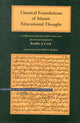 Book cover of: Classical Foundations of Islamic Educational Thought