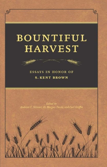 Book cover of: Bountiful Harvest. By: S. Kent Brown