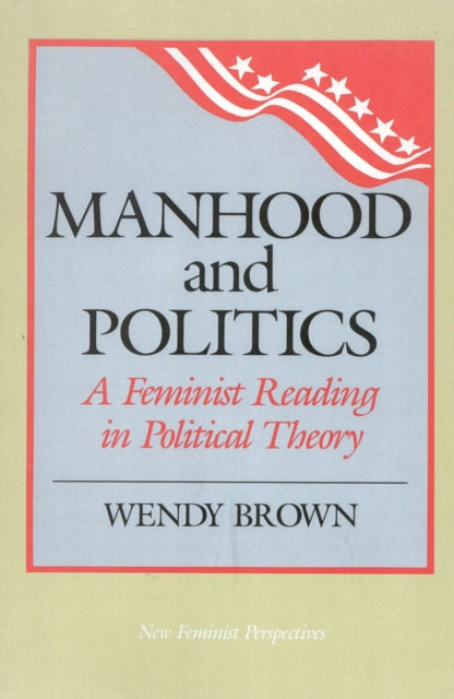 Book cover of: Manhood and Politics. By: Wendy L. Brown