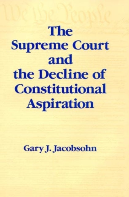 Book cover of: Supreme Court and the Decline of Constitutional Aspiration. By: Gary J. Jacobsohn