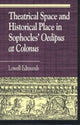Book cover of: Theatrical Space and Historical Place in Sophocles' Oedipus at Colonus