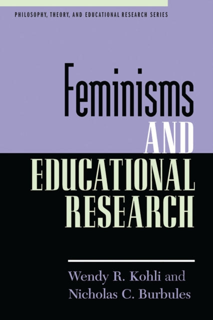Book cover of: Feminisms and Educational Research. By: Wendy Kohli