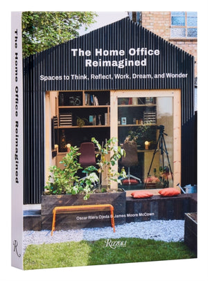 Home Office Reimagined, Spaces to Think, Reflect, Work, Dream, and Wonder
