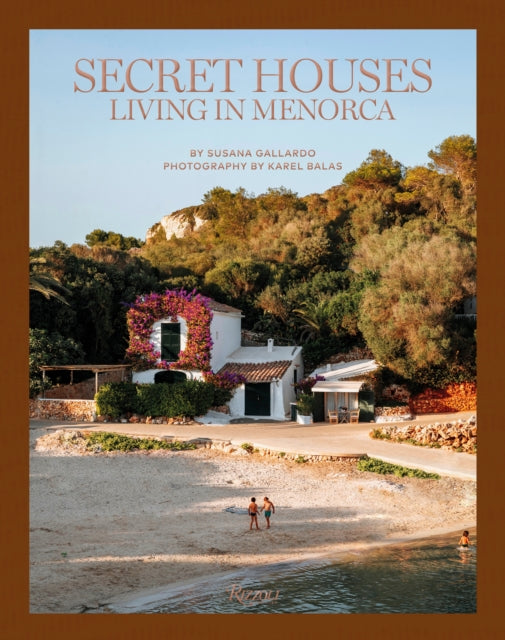 Secret Houses, Living in Menorca 9780847899036 Susana Gallardo