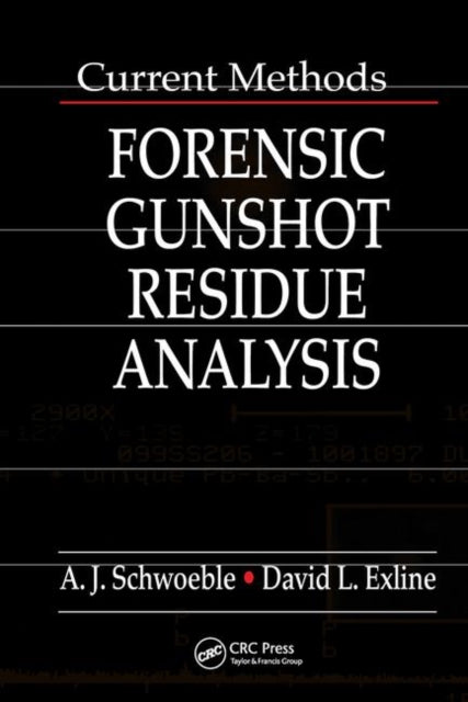 Book cover of: Current Methods in Forensic Gunshot Residue Analysis. By: A. J. Schwoeble