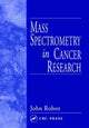 Book cover of: Mass Spectrometry in Cancer Research. By: John Roboz
