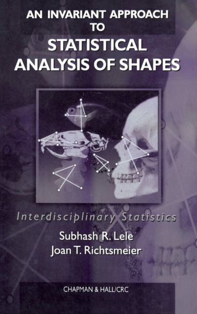 Book cover of: Invariant Approach to Statistical Analysis of Shapes. By: Subhash R. Lele