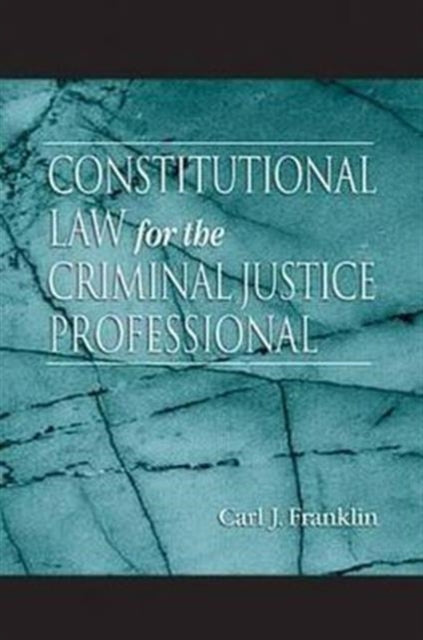 Book cover of: Constitutional Law for the Criminal Justice Professional