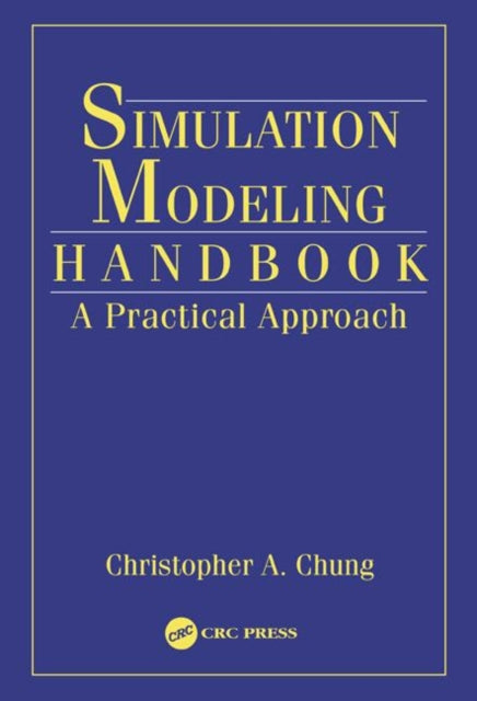 Book cover of: Simulation Modeling Handbook. By: Christopher A. Chung