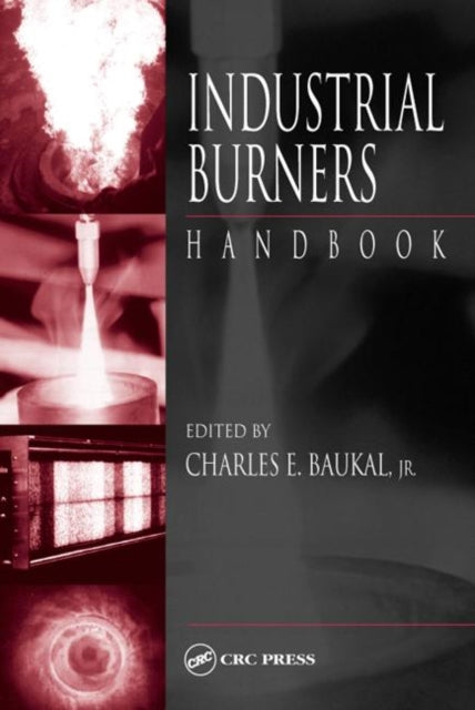 Book cover of: Industrial Burners Handbook. By: Jr., Charles E. Baukal