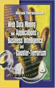 Book cover of: Web Data Mining and Applications in Business Intelligence and Counter-Terrorism. By: Bhavani Thuraisingham