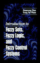 Book cover of: Introduction to Fuzzy Sets, Fuzzy Logic, and Fuzzy Control Systems. By: Chen, Guanrong.