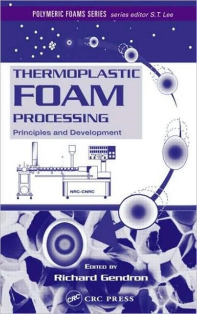 Book cover of: Thermoplastic Foam Processing. By: Richard Gendron