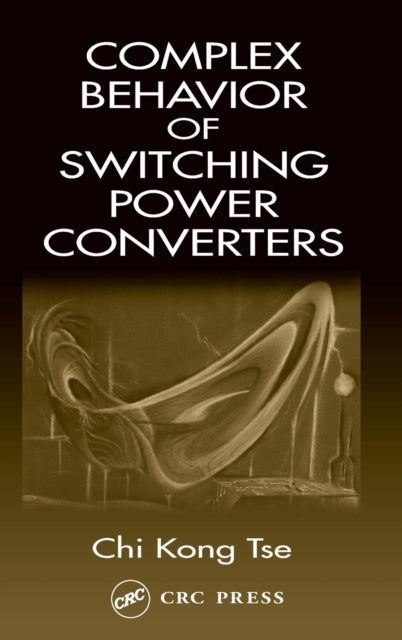 Book cover of: Complex Behavior of Switching Power Converters. By: Chi Kong Tse