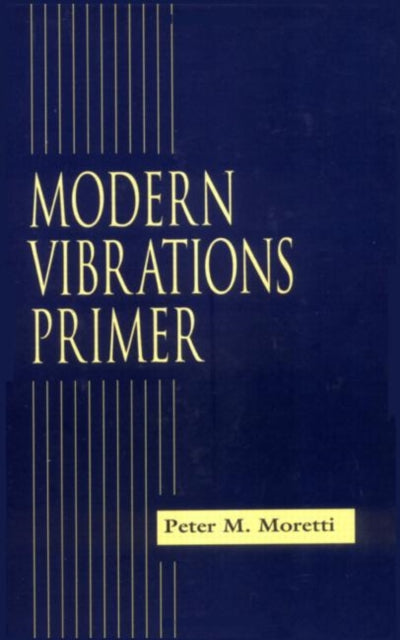 Book cover of: Modern Vibrations Primer. By: Peter M. Moretti