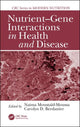 Book cover of: Nutrient-Gene Interactions in Health and Disease