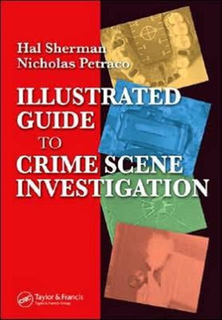 Book cover of: Illustrated Guide to Crlme Scene Investigation. By: Nicholas Petraco