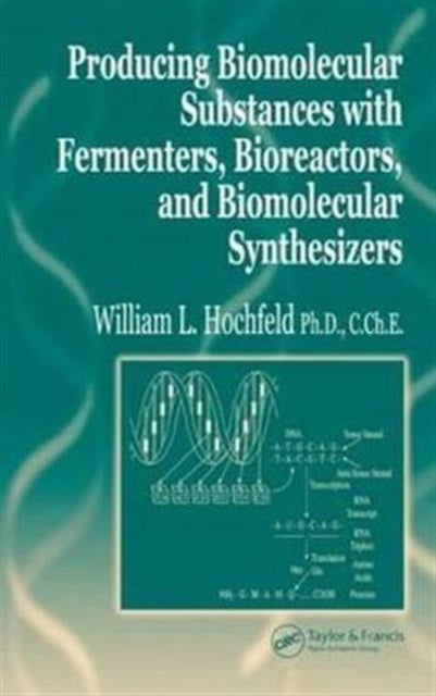 Book cover of: Producing Biomolecular Substances with Fermenters, Bioreactors, and Biomolecular Synthesizers