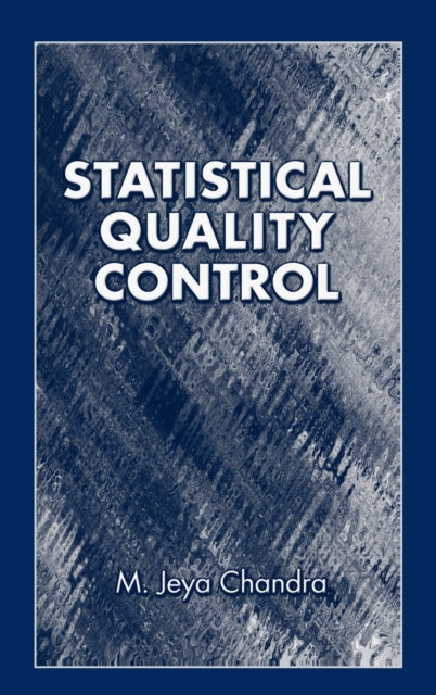 Book cover of: Statistical Quality Control. By: M. Jeya Chandra