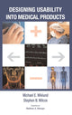 Book cover of: Designing Usability into Medical Products. By: Michael E. Wiklund
