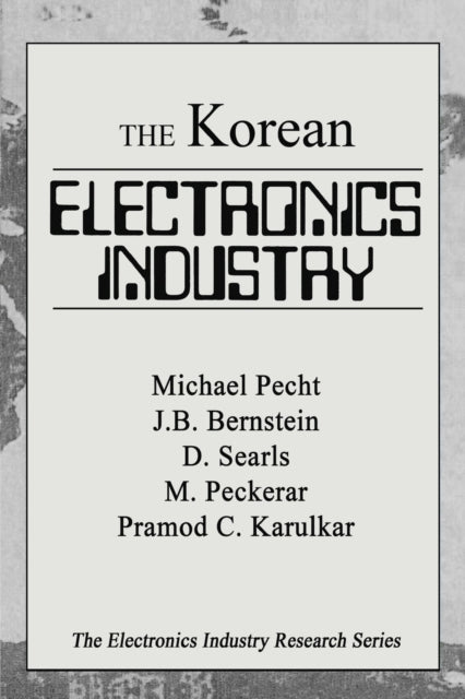 Book cover of: Korean Electronics Industry. By: Michael Pecht