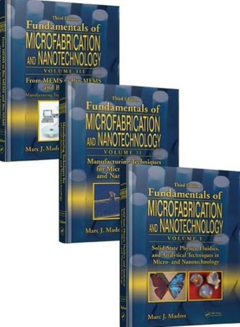 Book cover of: Fundamentals of Microfabrication and Nanotechnology, Three-Volume Set. By: Marc Madou