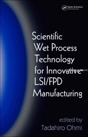 Scientific Wet Process Technology for Innovative LSI/FPD Manufacturing